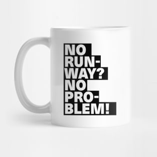 Cool Text Design No Runway No Problem Mug